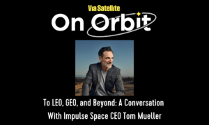 To LEO, GEO, and Beyond: A Conversation With Tom Mueller