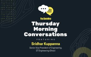 Thursday Morning Conversation with iDirect's Sridhar Kuppanna