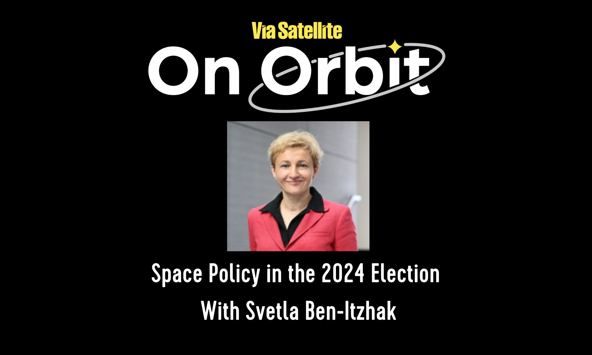 satellitetoday.com - Rachel Jewett - What a Trump or Harris Election Win Means for the Space and Satellite Industry